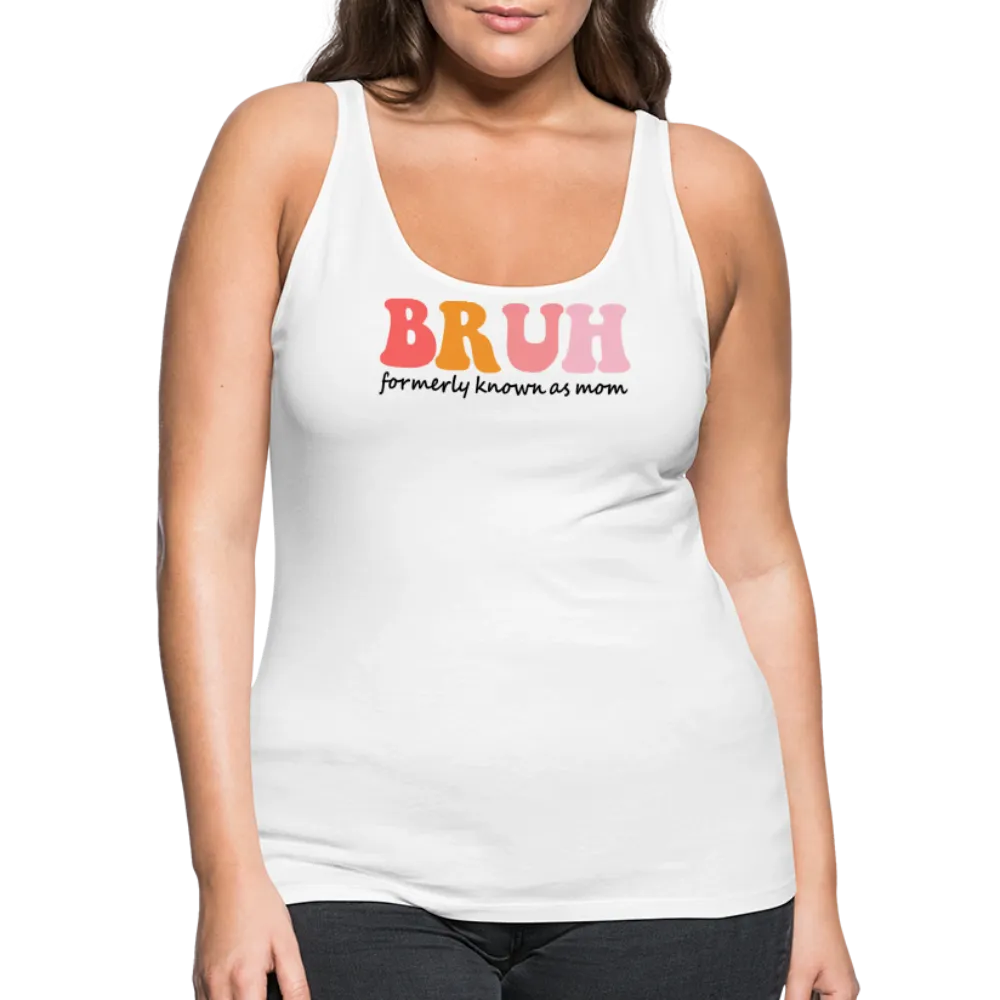 “Bruh-Formerly Known As Mom-Pastels”-Women’s Premium Tank Top