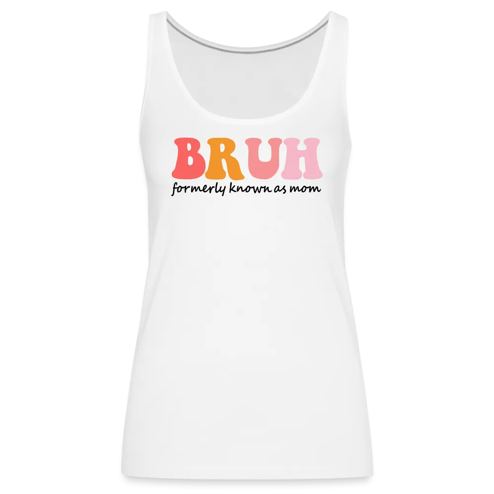 “Bruh-Formerly Known As Mom-Pastels”-Women’s Premium Tank Top