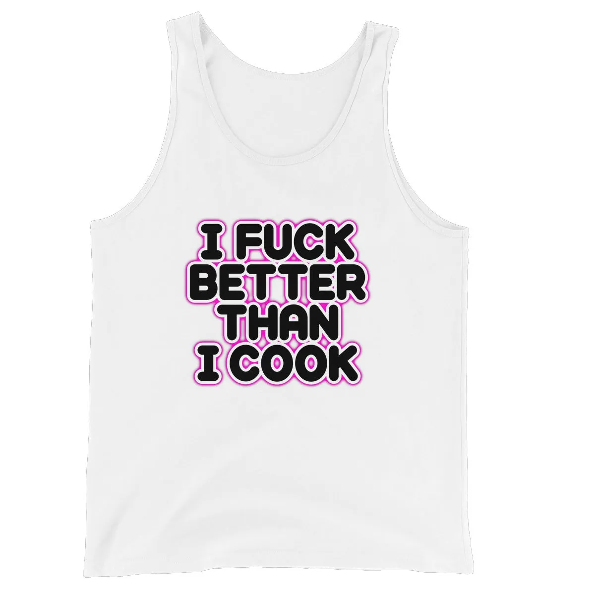 I FUCK BETTER THEN I COOK  Unisex Jersey Tank Top