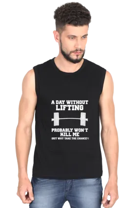 "A Day Without Lifting Probably Won't Kill Me" Premium Round Neck Sleeveless T-Shirt for Active Lifestyles