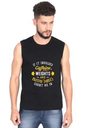 "If It Involves Caffeine Weight And Protein Shakes Count Me In" Round Neck Sleeveless T-Shirt for Active Lifestyles