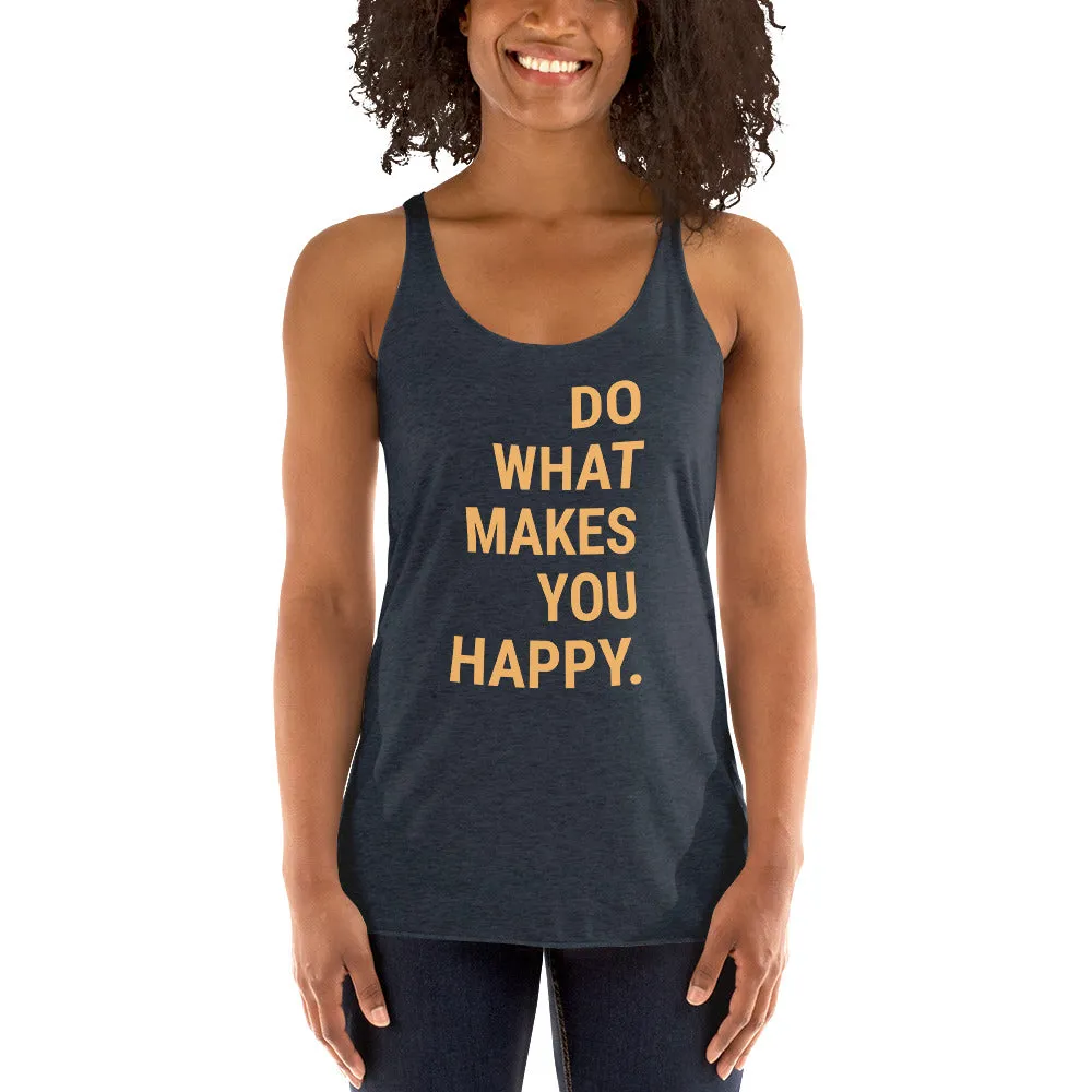 Racerback Women's Tank – Do What Makes You Happy