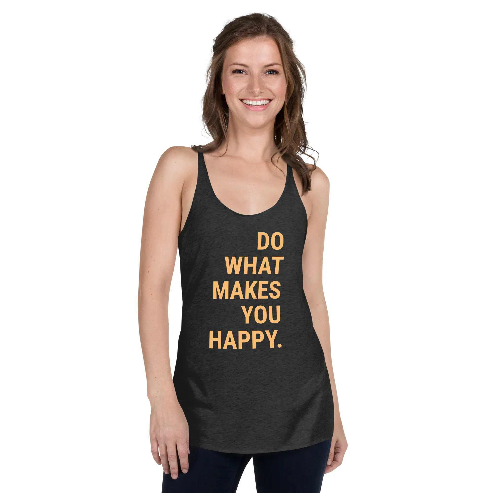 Racerback Women's Tank – Do What Makes You Happy