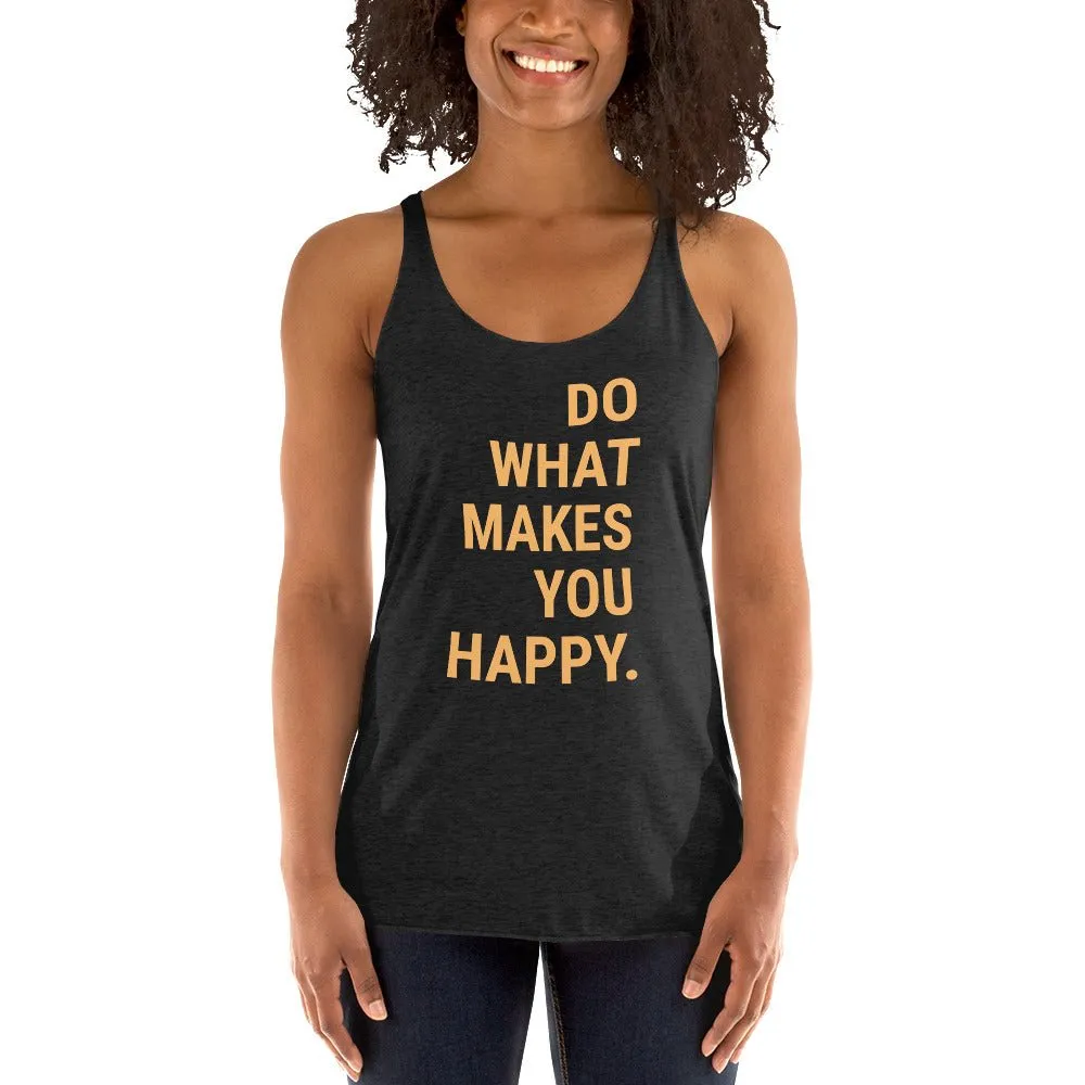 Racerback Women's Tank – Do What Makes You Happy