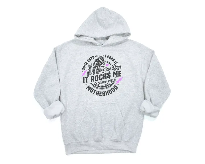 Somedays I Rock Motherhood Sweatshirt, Hoodie or Tee